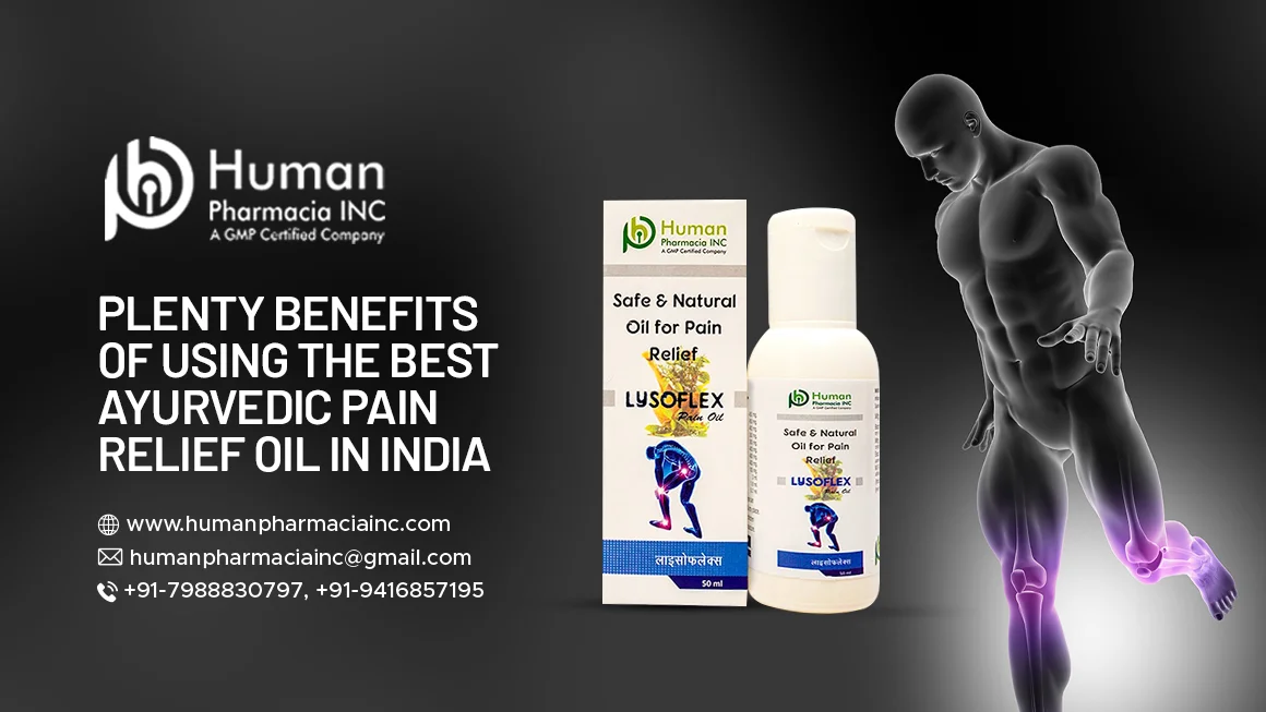 Top Ayurvedic Herbal Pain Oil Manufacturers in India: Human Pharmacia’s Excellence in Wellness
