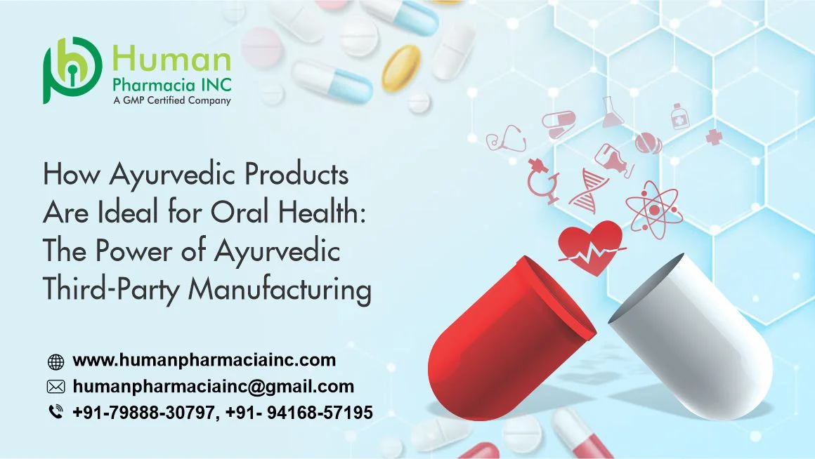 How Ayurvedic Products Are Ideal for Oral Health: The Power of Ayurvedic Third-Party Manufacturing
